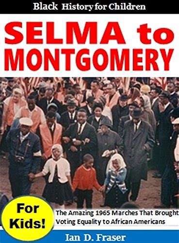 Selma to Montgomery for Kids!: The Amazing Marches That Brought Voting ...