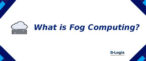 Definition of Fog Computing, iFogSim, Tuples in iFogSim | S-Logix