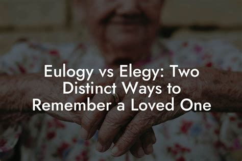 Eulogy vs Elegy: Two Distinct Ways to Remember a Loved One - Eulogy ...