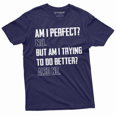 Men'S Funny Sarcastic Tee Shirt Am I Perfect No Birthday Humorous Gift ...