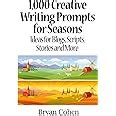 Buy 1,000 Creative Writing Prompts for Seasons: Ideas for Blogs ...