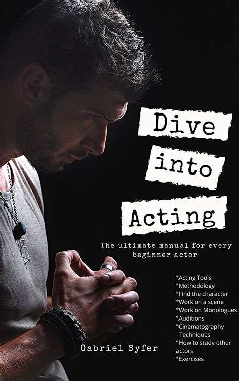 Buy Dive into Acting: The best manual for every beginner actor , Acting ...