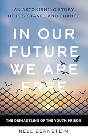 Buy In Our Future, We Are Free: The Dismantling of the Youth Prison ...