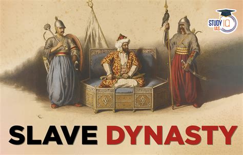 Slave Dynasty in India, History, Founder, Rulers List, Contribution