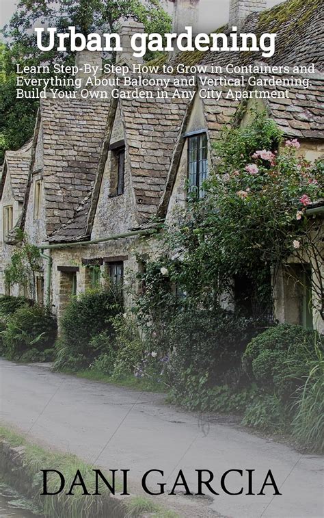 Urban Gardening: Learn Step-By-Step How to Grow in Containers and ...