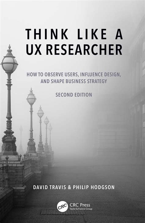 Think Like a UX Researcher: How to Observe Users, Influence Design, and ...