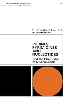 Purines, Pyrimidines and Nucleotides: And the Chemistry of Nucleic ...