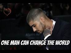 the one man zayn malik one can change the world the one man zayn malik one can change the world