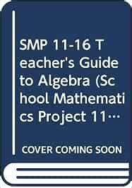 Buy SMP 11-16 Teacher's Guide to Algebra (School Mathematics Project 11 ...