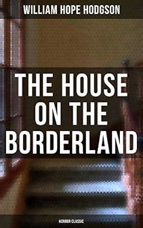The House on the Borderland (Horror Classic) (TREDITION CLASSICS) eBook ...