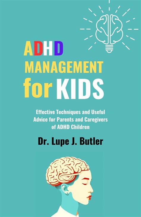 ADHD MANAGEMENT for KIDS: Effective Techniques and Useful Advice for ...