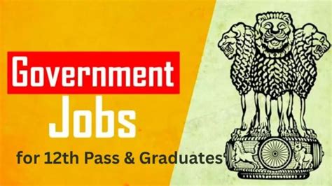 Government Job Opportunities For 12th Pass And Graduate Candidates: All ...