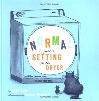 Buy Normal Is Just a Setting on the Dryer: And Other Lessons from the ...