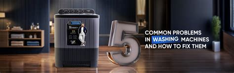 5 Common Problems in Washing Machines and How to Fix Them – Thermocool
