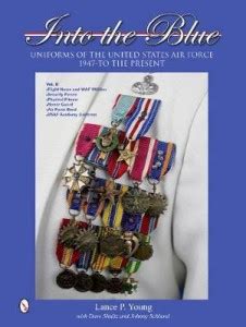 Into the Blue: Uniforms of the United States Air Force, 1947 to the ...