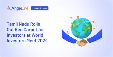 Tamil Nadu Rolls Out Red Carpet for Investors at World Investors Meet ...