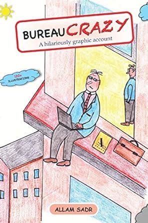 Bureaucrazy: A Hilariously Graphic Account of the Innards of ...