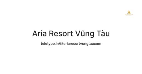 Aria Resort Vũng Tàu — Teletype