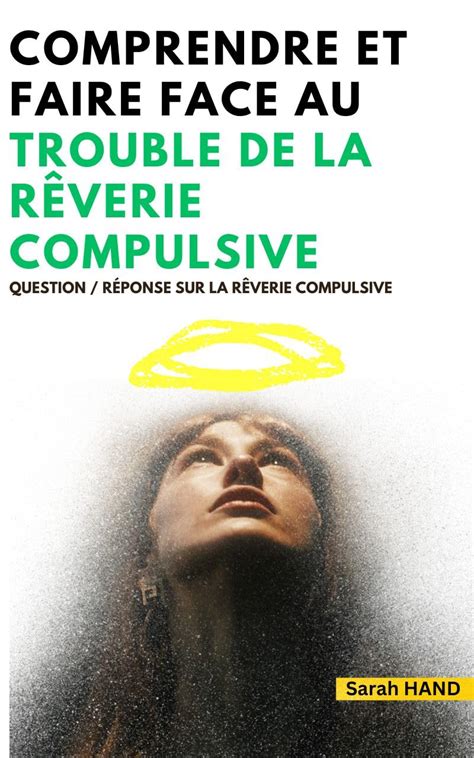 Comprendre et faire face au trouble de la rêverie compulsive: Question ...