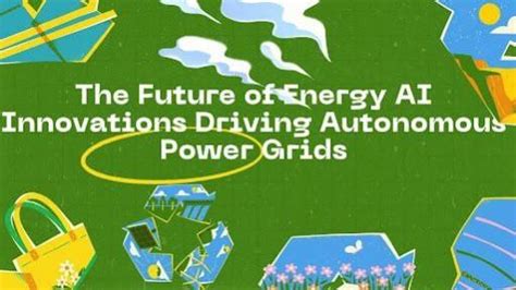 The Future of Energy: AI Innovations Driving Autonomous Power Grids ...
