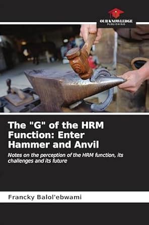 The "G" of the HRM Function: Enter Hammer and Anvil : Amazon.in: Books