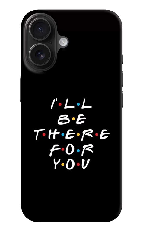 Save Big: Get the I'll Be There For You iPhone 16 Back Cover - Shop Now ...
