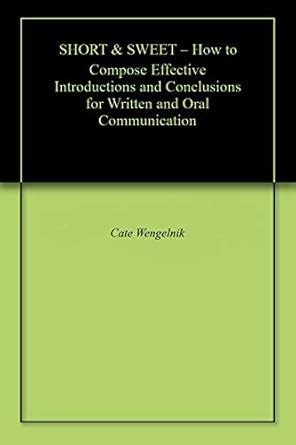 SHORT & SWEET – How to Compose Effective Introductions and Conclusions ...