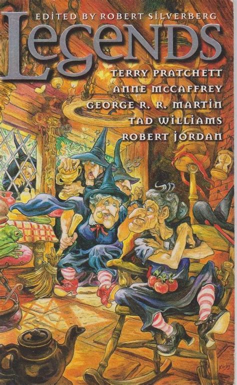 Legends: Discworld, Pern, Song of Ice and Fire, Memory, Sorrow and ...