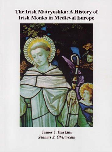 Buy The Irish Matryoshka: A History of Irish Monks in Medieval Europe ...