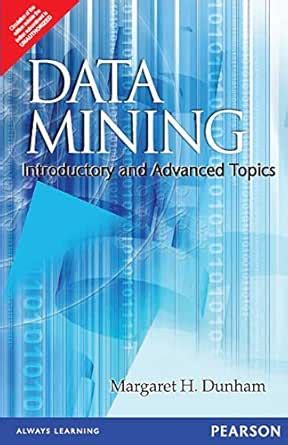 Data Mining: Introductory and Advanced Topics eBook : DUNHAM: Amazon.in ...
