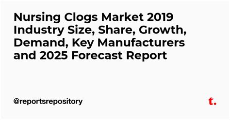 Nursing Clogs Market 2019 Industry Size, Share, Growth, Demand, Key ...