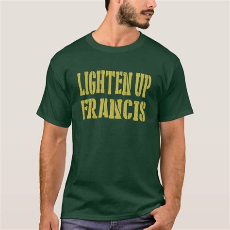 Lighten Up Francis t-shirt | Zazzle