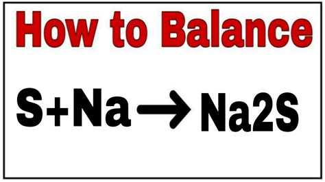 How to balance S+Na=Na2S|Chemical equation S+Na=Na2S|S+Na=Na2S balanced equation
