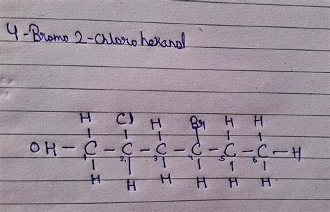 draw the structure of 4 bromo 2chloro hexanol - Brainly.in