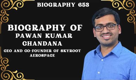 Biography of Pawan Kumar Chandana: CEO and Co-Founder of Skyroot Aerospace