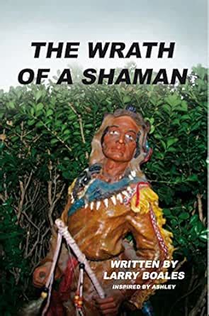 The Wrath of a Shaman eBook : Boales, Larry: Amazon.in: Kindle Store