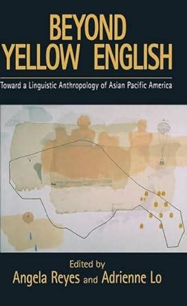 Buy Beyond Yellow English: Toward a Linguistic Anthropology of Asian ...