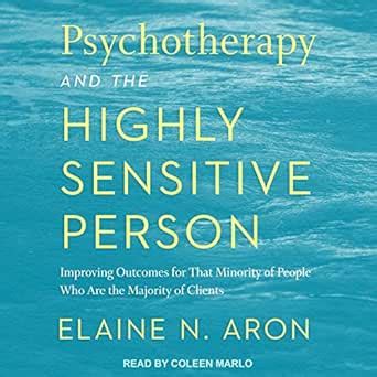 Psychotherapy and the Highly Sensitive Person: Improving Outcomes for ...