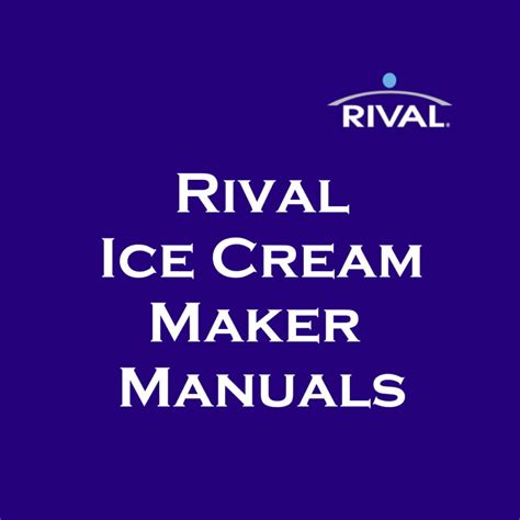 Rival Ice Cream Maker Gc8151 Instructions at Ollie Dunlap blog