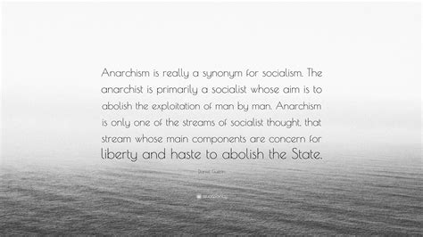 Daniel Guérin Quote: “Anarchism is really a synonym for socialism. The ...
