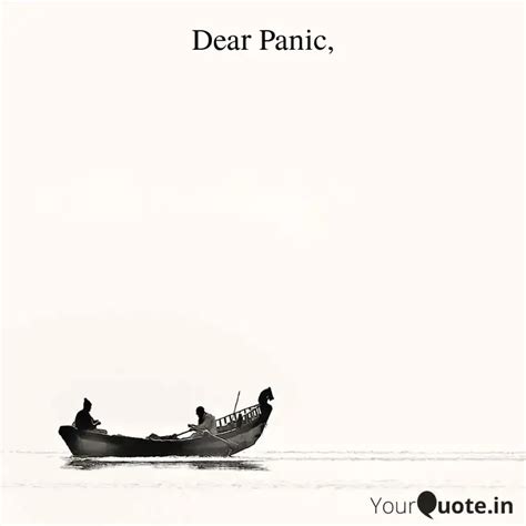 Dear Panic, | Quotes & Writings by YQ Nani | YourQuote