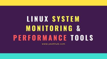 Top 10 Linux System Monitoring and Performance Tools – Yeah Hub