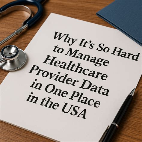 Why It's So Hard to Manage Healthcare Provider Data in One Place in the ...