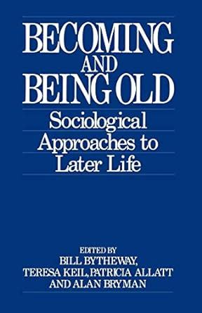 Buy Becoming and Being Old: Sociological Approaches to Later Life Book ...