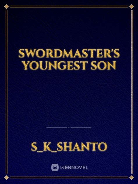 Swordmaster'S Youngest Son - S_k_shanto - WebNovel