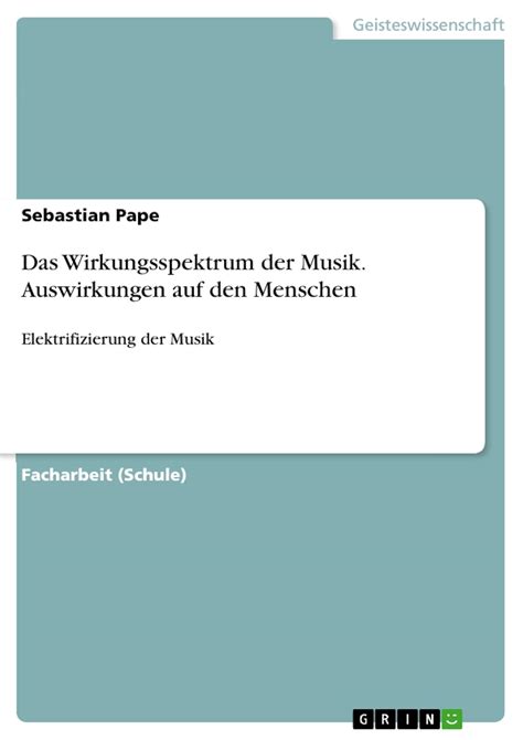 Das Wirkungsspektrum der Musik. Auswirkungen auf den Menschen ...