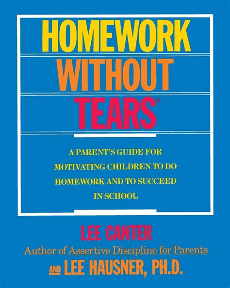 Buy Homework Without Tears: A Parent's Guide for Motivating Children to ...