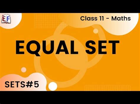 Equal Sets - Sets Video Lecture - Class 11