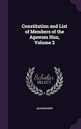 Constitution and List of Members of the Agawam Hun, Volume 2 : Hunt ...