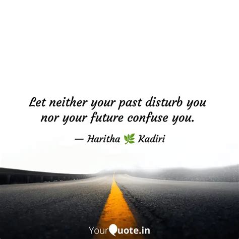 Let neither your past dis... | Quotes & Writings by Dr. Haritha Kadiri ...